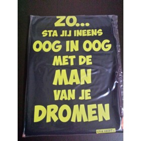 Zo... sta je ineens oogin oog met de man van je dromen. Grappig T-shirt